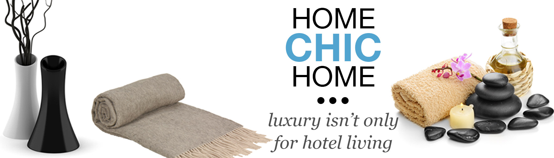 Home Chic Home - luxury isn't only for hotel living
